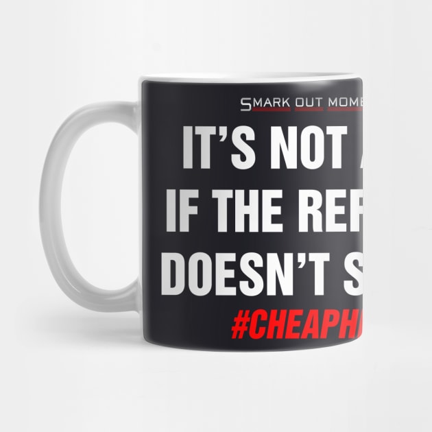 It's Not a DQ If the Referee Doesn't See It - Cheap Heat by Smark Out Moment